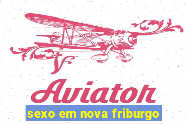 sexo em nova friburgo